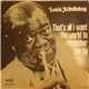 Louis Armstrong - That's All I Want The World To Remember Me By